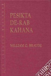 Pesikta De-Rab Kahana libro in lingua di Braude William G. (EDT), Braude William G. (TRN), Kapstein Israel J. (TRN)
