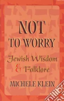 Not to Worry libro in lingua di Klein Michele