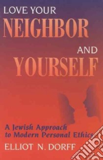 Love Your Neighbor And Yourself libro in lingua di Dorff Elliot N.