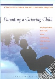 Parenting a Grieving Child libro in lingua di Poust Mary Deturris