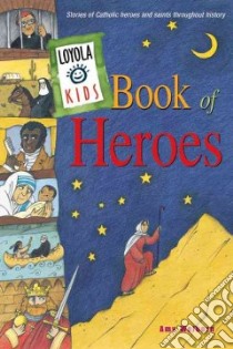 Loyola Kids Book of Heroes libro in lingua di Welborn Amy, Konstantinov Vitali (ILT)