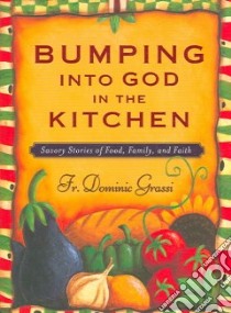 Bumping into God in the Kitchen libro in lingua di Grassi Dominic