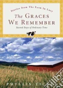 The Graces We Remember libro in lingua di Tickle Phyllis