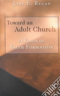 Toward an Adult Church libro in lingua di Regan Jane E.