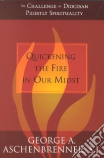 Quickening the Fire in Our Midst libro in lingua di Aschenbrenner George