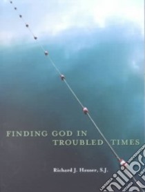 Finding God in Troubled Times libro in lingua di Hauser Richard J.