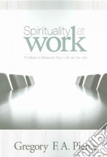 Spirituality At Work libro in lingua di Pierce gregory F. A.
