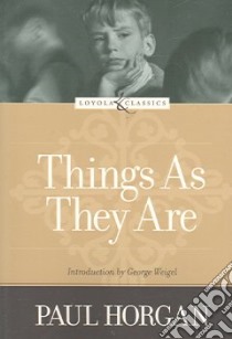 Things As They Are libro in lingua di Horgan Paul, Weigel George (INT)
