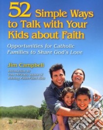 52 Simple Ways to Talk With Your Kids About Faith libro in lingua di Campbell Jim, McGrath Tom (INT)