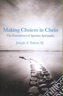 Making Choices in Christ libro in lingua di Tetlow Joseph A.