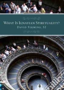 What Is Ignatian Spirituality? libro in lingua di Fleming David L.