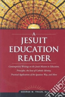 A Jesuit Education Reader libro in lingua di Traub George W. (EDT)