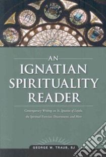 An Ignatian Spirituality Reader libro in lingua di Traub George W. (EDT)