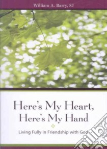 Here's My Heart, Here's My Hand libro in lingua di Barry William A.