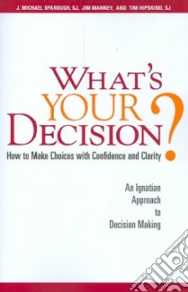 What's Your Decision? libro in lingua di Sparough J. Michael, Manney Jim, Hipskind Tim
