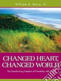 Changed Heart, Changed World libro in lingua di Barry William A.