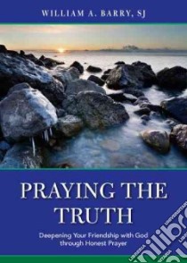 Praying the Truth libro in lingua di Barry William A.