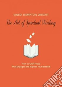 The Art of Spiritual Writing libro in lingua di Wright Vinita Hampton