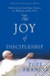 The Joy of Discipleship libro in lingua di Francis Pope, Campbell James P. (EDT)