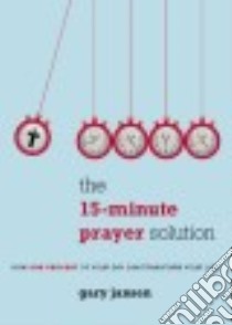 The 15-Minute Prayer Solution libro in lingua di Jansen Gary