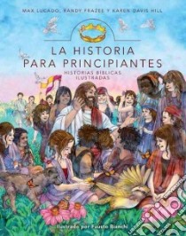 La Historia para Principiantes / The Story for Children libro in lingua di Lucado Max, Frazee Randy, Hill Karen Davis
