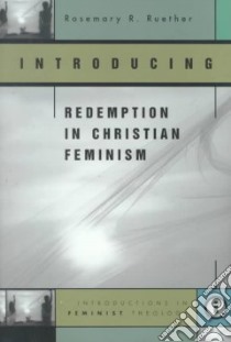 Introducing Redemption in Christian Feminism libro in lingua di Ruether Rosemary Radford