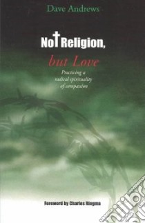 Not Religion, but Love libro in lingua di Andrews Dave