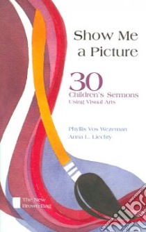 Show Me a Picture libro in lingua di Wezeman Phyllis Vos, Liechty Anna L.
