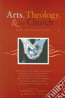 Arts, Theology, And The Church libro in lingua di Vrudny Kimberly J. (EDT), Yates Wilson (EDT)