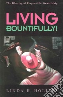 Living Bountifully! libro in lingua di Hollies Linda H.