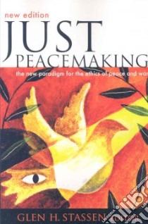 Just Peacemaking libro in lingua di Stassen Glen H.