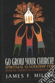 Go Grow Your Church! libro in lingua di Miller James F.