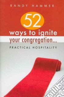 52 Ways to Ignite Your Congregation libro in lingua di Hammer Randy