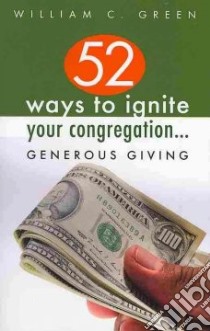 52 Ways to Ignite Your Congregation libro in lingua di Green William C., Monroe Shawnthea (FRW)