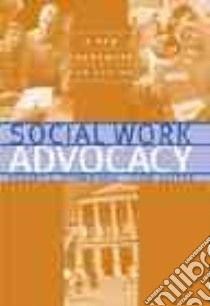 Social Work Advocacy libro in lingua di Schneider Robert L., Lester Lori