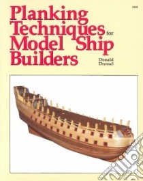 Planking Techniques for Model Ship Builders libro in lingua di Donald Dressel