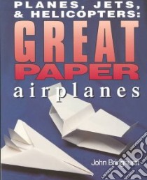Planes, Jets, & Helicopters libro in lingua di Bringhurst John