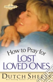 How to Pray for Lost Loved Ones libro in lingua di Sheets Dutch