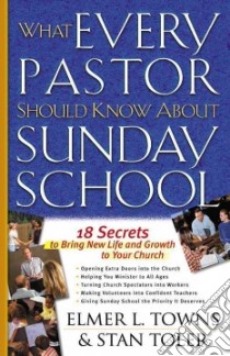 What Every Pastor Should Know About Sunday School libro in lingua di Towns Elmer L., Toler Stan