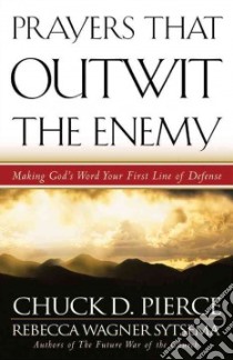 Prayers That Outwit the Enemy libro in lingua di Pierce Chuck D., Sytsema Rebecca Wagner