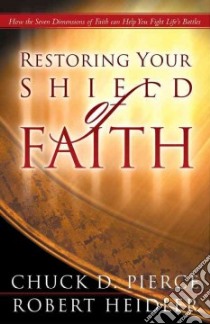 Restoring Your Shield of Faith libro in lingua di Pierce Chuck D., Heidler Robert