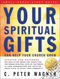 Your Spiritual Gifts Can Help Your Church Grow libro in lingua di Wagner C. Peter