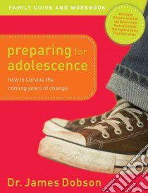 Preparing for Adolescence libro in lingua di Dobson James C.