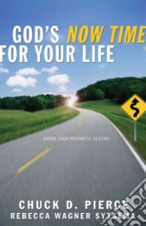 God's Now Time for Your Life libro in lingua di Pierce Chuck D., Sytsema Rebecca Wagner