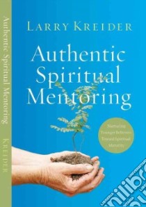 Authentic Spiritual Mentoring libro in lingua di Kreider Larry