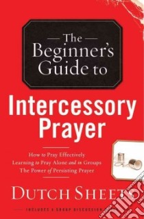 The Beginner's Guide to Intercessory Prayer libro in lingua di Sheets Dutch