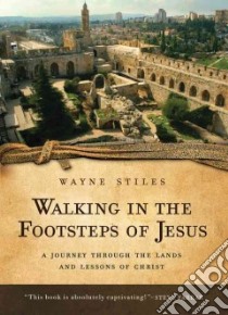 Walking in the Footsteps of Jesus libro in lingua di Stiles Wayne