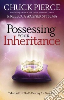 Possessing Your Inheritance libro in lingua di Pierce Chuck D., Sytsema Rebecca Wagner