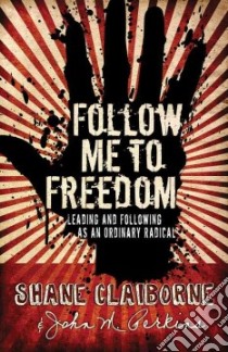 Follow Me to Freedom libro in lingua di Claiborne Shane, Perkins John M.