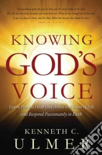 Knowing God's Voice libro in lingua di Ulmer Kenneth C.